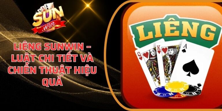 Liêng Sunwin – Luật Chi Tiết Và Chiến Thuật Hiệu Quả 1 Liêng Sunwin