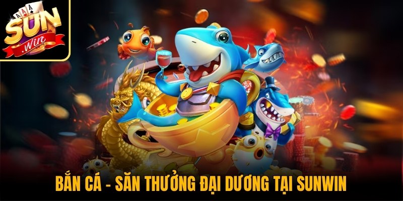 Sunwin evermeal.co - Sun Win | Link tải game Sunwin tài xỉu 2026 41 Bắn Cá – Săn thưởng đại dương với đồ họa hấp dẫn tại Sunwin
